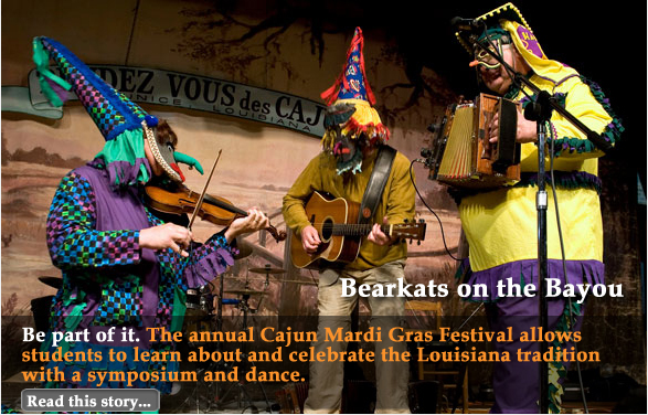 Bearkats on the Bayou Be part of it. The annual Cajun Mardi Gras Festival allows students to learn about and celebrate the Louisiana tradition with a symposium and dance. 